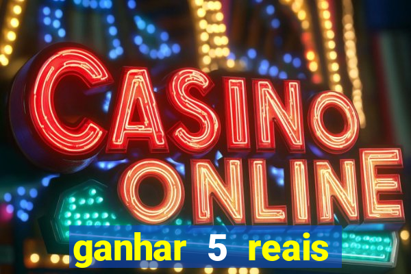 ganhar 5 reais agora pix